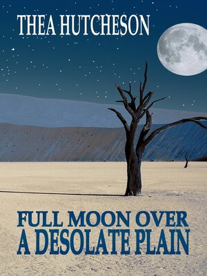 cover image of A Full Moon Over a Desolate Plain